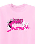PINK THE RINK - TShirt "WHO ARE YOU PLAYING 4"