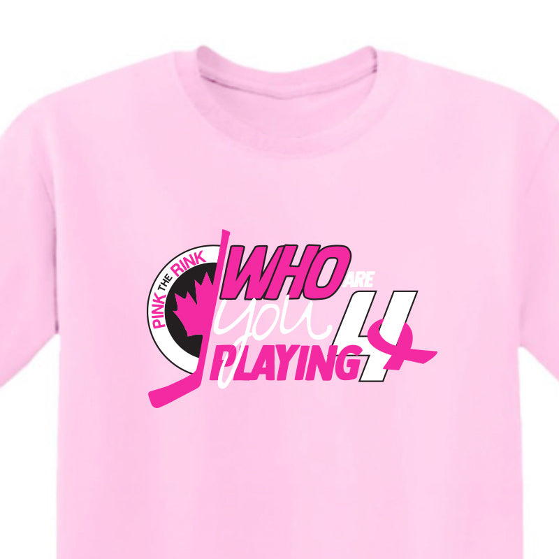 PINK THE RINK - TShirt &quot;WHO ARE YOU PLAYING 4&quot;