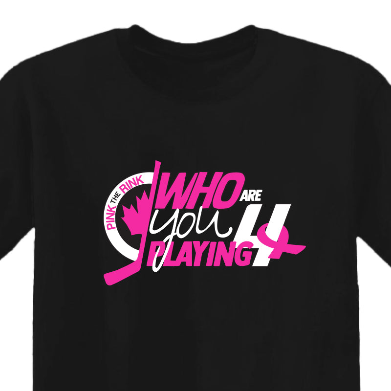 PINK THE RINK - TShirt &quot;WHO ARE YOU PLAYING 4&quot;